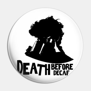 DEATH BEFORE DECAF MYSTERIOUS GUY Pin