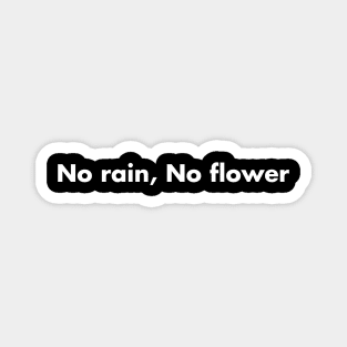 No rain, No flower Magnet