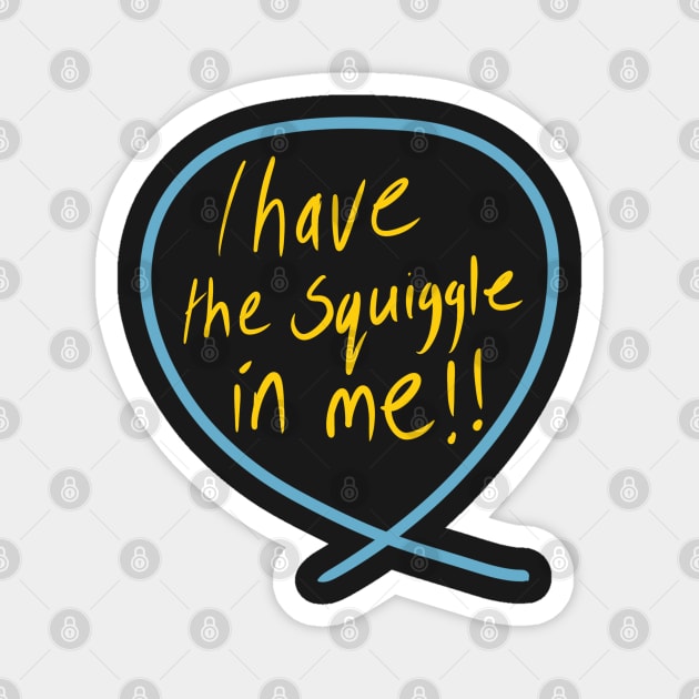 I have the SQUIGGLE in me (Squiggle collection 2020) Magnet by stephenignacio