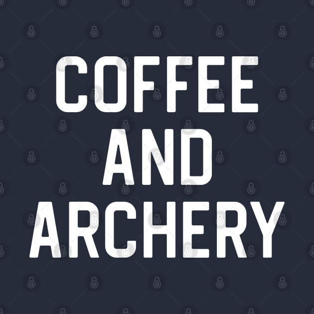 Funny Archery Gift Coffee and Archery by kmcollectible