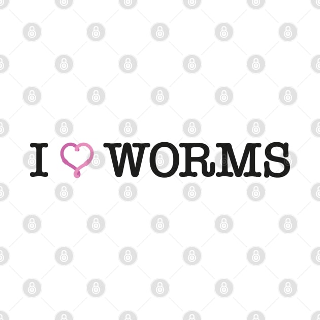 Gardening lover I love worms by ölümprints