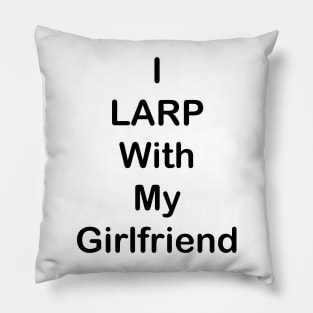 I LARP With My Girlfriend Pillow