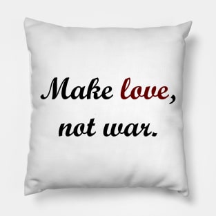 Make love, not war. Pillow