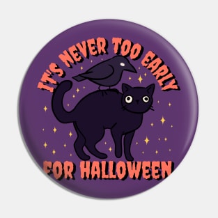 It is never too early for halloween a Cute Funny black cat with a crow Pin