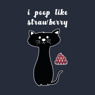 I Poop Like Strawberry T-Shirt