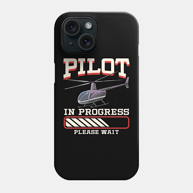 Funny Pilot In Progress Please Wait Helicopter Phone Case by theperfectpresents