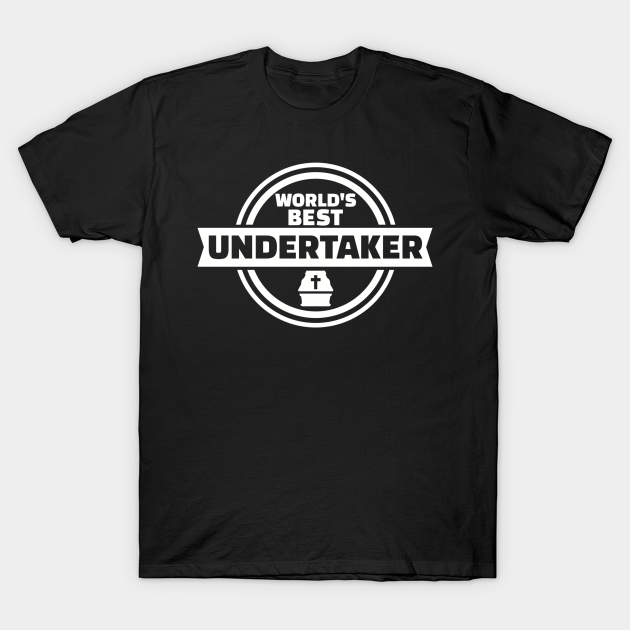 Discover World's best Undertaker - Undertaker - T-Shirt