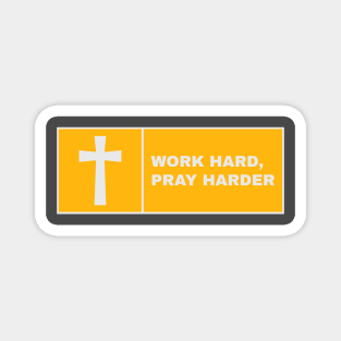 work hard pray harder Magnet