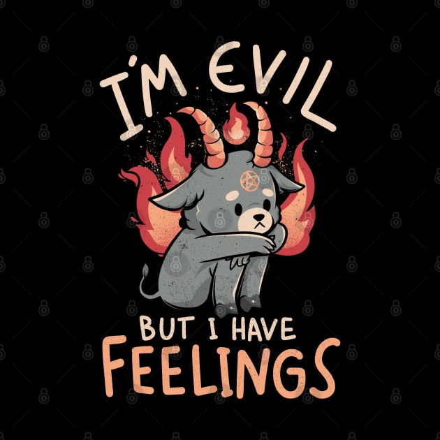 Im Evil But I Have Feelings - Cute Funny Evil Creepy Baphomet Gift by eduely