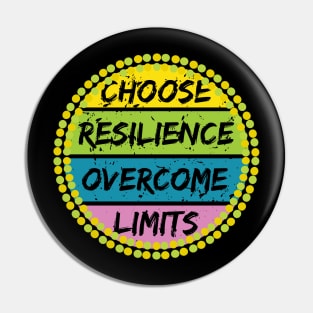 Choose Resilience Overcome Limits Motivational Pin