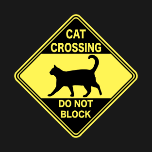 Cat Crossing Do Not Block T-Shirt