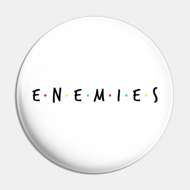 Enemies Pin by Shalini Kaushal