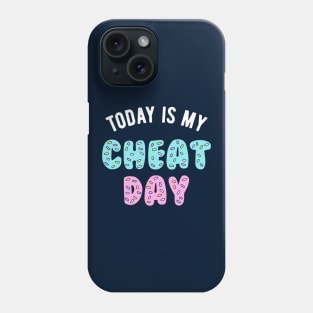 Today Is My Cheat Day Phone Case