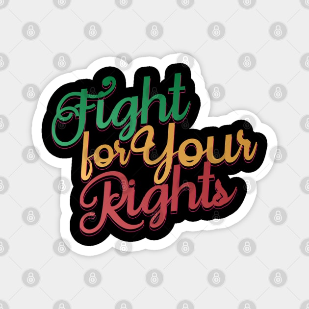 Fight for Your Rights Magnet by CTShirts