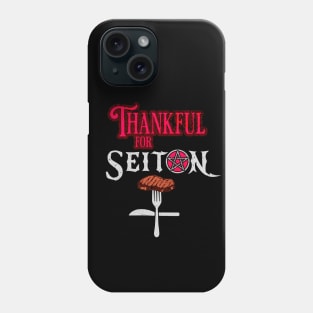 Thankful for Seitan Thanksgiving Phone Case