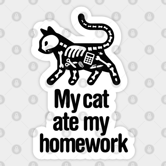 My Cat Ate My Homework Back To School Student School Homework