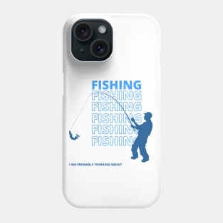 I Am Probably Thinking About Fishing (B/W) Phone Case