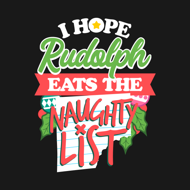 I Hope Rudolph Eats The Naughty List by teevisionshop