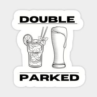 Double parked drinking shirt Magnet