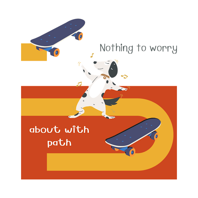 No Worry Dog Skateboard With His Path Gift by IU99