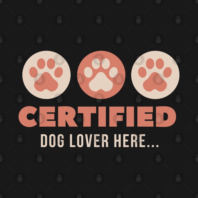 Certified Dog Lover - Wear Your Passion! by Pawfect Designz