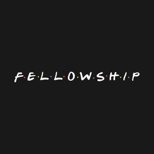 Fellowship T-Shirt