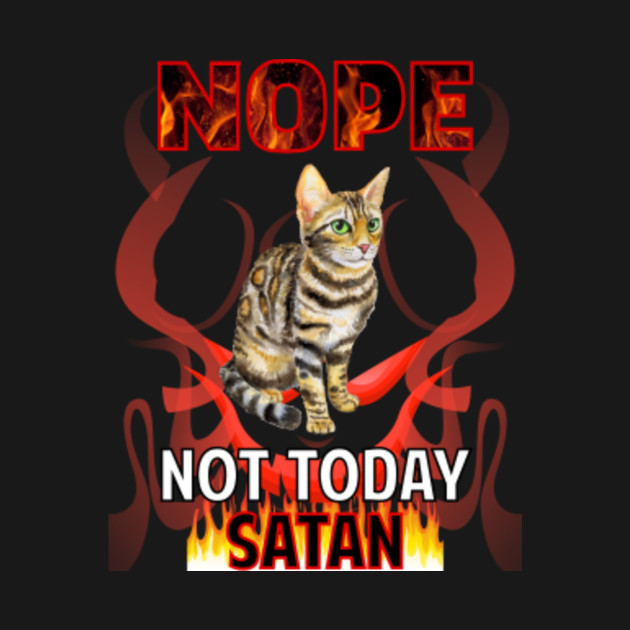 Discover Not Today Satan Bengal Cat 01 - Bengal Cat - T-Shirt