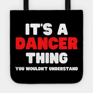 It's A Dancer Thing You Wouldn't Understand Tote