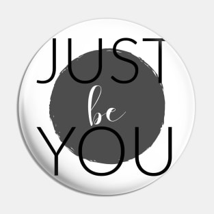 JUST BE YOU Pin