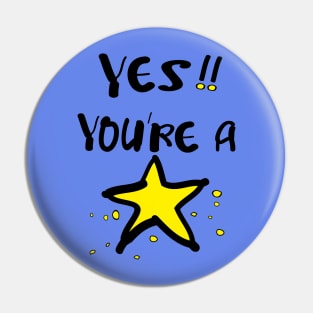 Yes! you're a star Pin