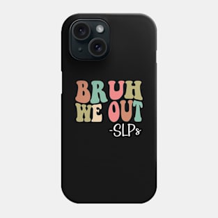 Bruh We Out SLPs Happy Last Day Of School Groovy Phone Case