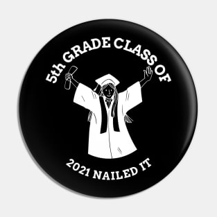 Students Graduation 5th Grade Class of 2021 Nailed It Pin