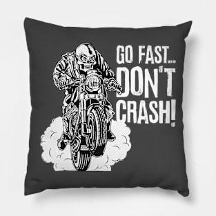 GO FAST... DON'T CRASH Pillow