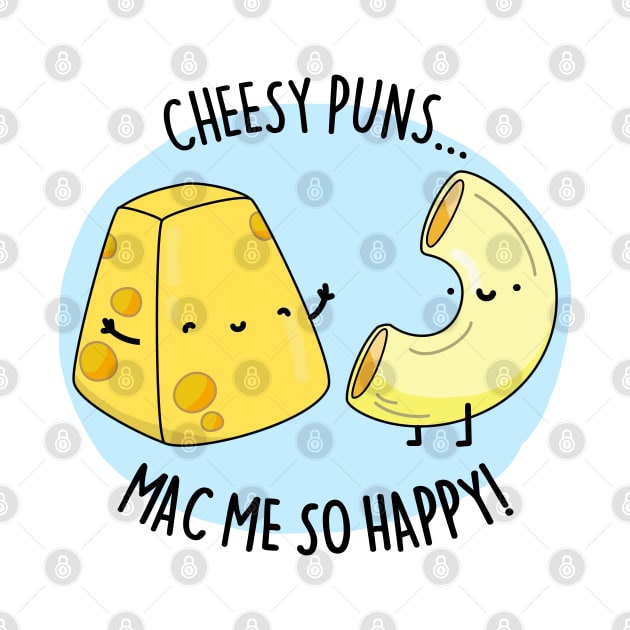 Cheesy Pun Mac Me Happy Cute Mac And Cheese Pun by punnybone