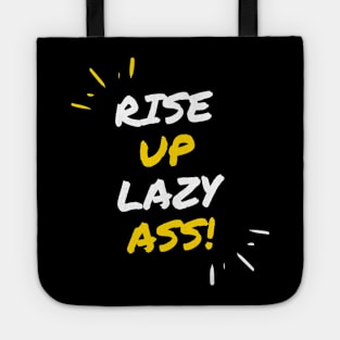 Rise up Lazy Ass Tote