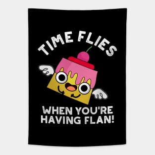 Time Flies When You're Having Flan Food Pun Tapestry