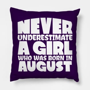 Never underestimate a girl who was born in August Pillow