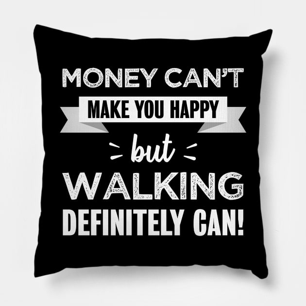 Walking makes you happy | Funny Gift for Walker Pillow by qwertydesigns