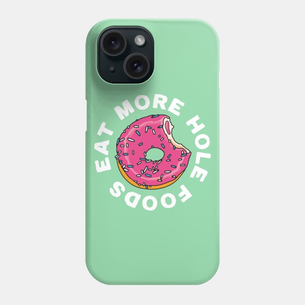 Eat More Hole Foods Pink Glazed Donut Phone Case by okpinsArtDesign