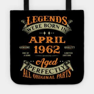 Legends Were Born In April 1962 Aged Perfectly Original Parts Tote