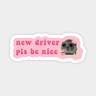 Sad Hamster, new driver pls be nice Magnet