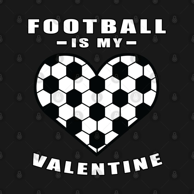 Football / Soccer Is My Valentine - Funny Quote by DesignWood-Sport