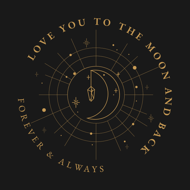 Love you to the moon and back forever & always by DoOrDyeTees