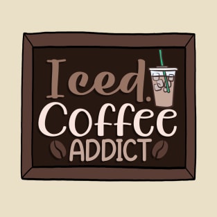 Iced coffee addict T-Shirt