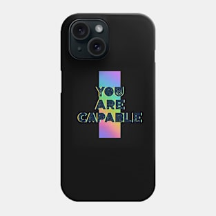 You are capable Phone Case