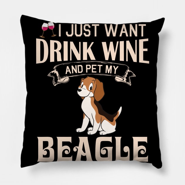 I Just Want Drink Wine And Pet My Beagle Dog Happy Dog Mother Father Mommy Daddy Drinker Summer Day Pillow by bakhanh123