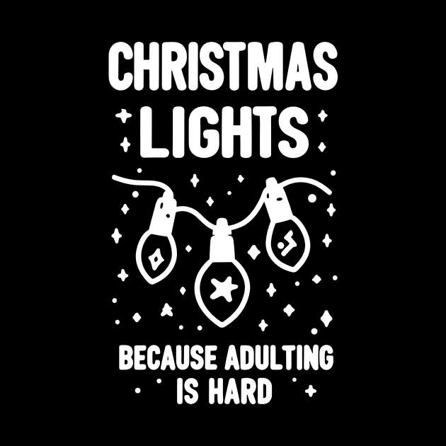 Christmas Lights Because Adulting is Hard by Francois Ringuette