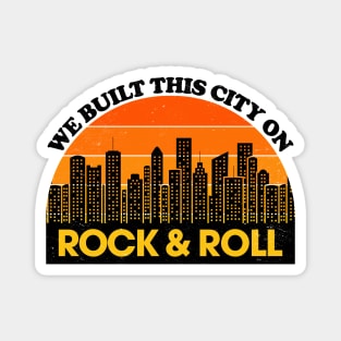 We Built This City on Rock and Roll Magnet