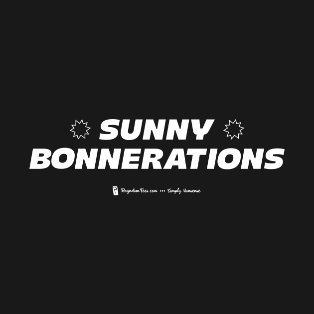 Sunny Bonnerations by Rayndom Tees