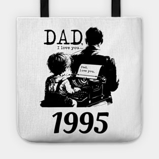 Dad i love you since 1995 Tote